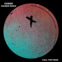 GOSSO - Call You Man (Original Mix)