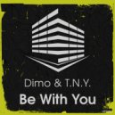 Dimo, T.N.Y. - Be With You (Club Mix)