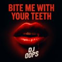 Dj Oops - Bite Me With Your Teeth ()