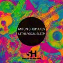 Anton Shumakov - Lethargical Sleep ()