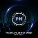 Maxx Play & Johnny Grinch - Play Right ()