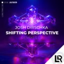 Josh Dirschka - Shifting Perspective