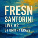 Dmitry Kravs - FRESN SANTORINI LIVE #2