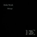 Defer Work - Mirage ()
