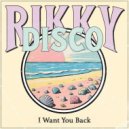 Rikky Disco - I Want You Back (Extended Mix)