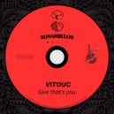 VitouC - Give that\'s you (Original Mix)