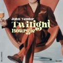John Vendor - Twilight Bourgie (Disco Mix)