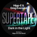 Greg Eversoul & Hipp-E - Dark In the Light ()