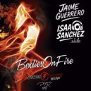 Jaime Guerrero & Isaac Sanchez - Bodies On Fire