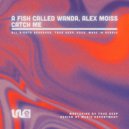 A Fish Called Wanda, Alex Moiss - Catch Me (Original Mix)