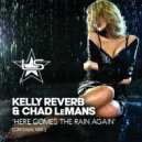 Kelly Reverb, Chad LeMans - Here Comes the Rain Again (Extended)