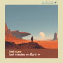 Twintone - Last Minutes On Earth (Original Mix)