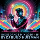 Ruud Huisman - Indie Dance 2025 15 (2025)