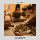 NO:RRA - Somehow (Original Mix)