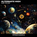 Alternate High - Meteor