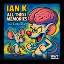 Ian K & 247 Hardcore feat. Luna Skye - All These Memories (Extended Mix)