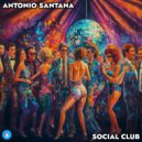 Antonio Santana - Social Club (Original Mix)