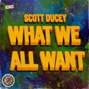 Scott Ducey - What We All Want (Original Mix)