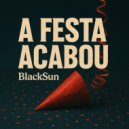 Blacksun - A Festa Acabou (Original Mix)