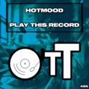 Hotmood - Play This Record (Original Mix)