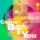 Phunque - Come back to you