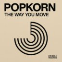 Popkorn - The Way You Move