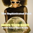The Sophisticated Funk - Move Your Body
