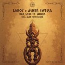 Laroz, ASHER SWISSA feat. Sheera - Bad Girl (Alex Twin Remix)