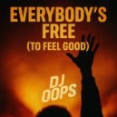 Dj Oops - Everybody\'s Free (To Feel Good)