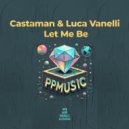 Castaman & Luca Vanelli - Let Me Be