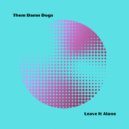 Them Damn Dogs - Leave It Alone