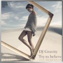DJ Gravity - Try to believe ()