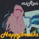 miRon - Happybreaks ()