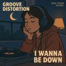 Groove Distortion - I Wanna Be Down (Original Mix)