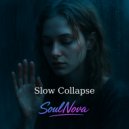 SoulNova - Slow Collapse