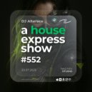 Alterace - A House Express Show #552