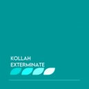 Kollah - Exterminate