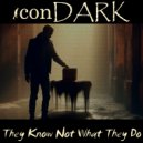 iconDARK - They Know Not What They Do ()