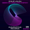 Philip Linley - Does He Look Like A Bitch (Original Mix)