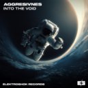 Aggresivnes - Into The Void (Original Mix)