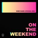 Kidd Kaos - On The Weekend