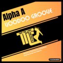 Alpha A - Voodoo Groove