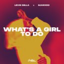 Levis Della & Bjarxoo - What\'s A Girl To Do (TECHNO)