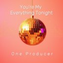 One Producer - You're My Everything Tonight