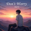 mxrst - Don\'t Worry ()
