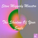 Steve Miggedy Maestro - The Shadow Of Your Smile