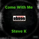 Steve K - Come With Me