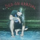 Ded Stark - DED ON ARRIVAL