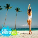 A-Mase - Wait For You (Original Mix)