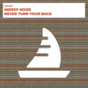 Indeep Noise - Never Turn Your Back (Extended Mix)